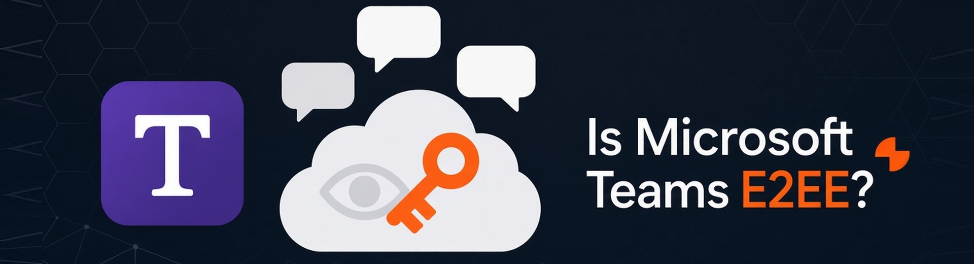 Is Microsoft Teams End-to-End Encrypted?